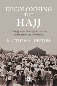 bokomslag Decolonising the Hajj