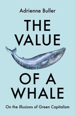 Adrienne Buller - Value of a Whale, Häftad