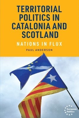 Paul Anderson - Territorial Politics in Catalonia and Scotland, Inbunden