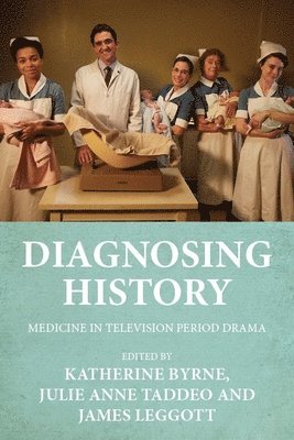 Katherine Byrne, Julie Anne Taddeo, James Leggott - Diagnosing History, Inbunden