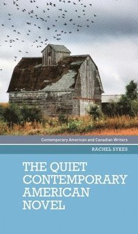 bokomslag The Quiet Contemporary American Novel