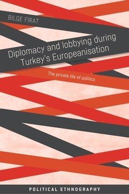 bokomslag Diplomacy and Lobbying During Turkey's Europeanisation