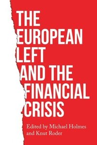 bokomslag The European Left and the Financial Crisis