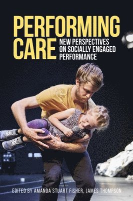 Amanda Stuart Fisher, James Thompson - Performing Care, Häftad