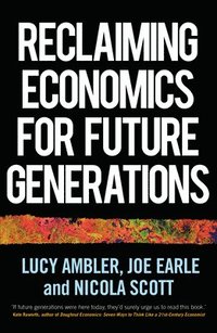 bokomslag Reclaiming Economics for Future Generations