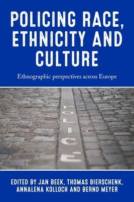 Jan Beek, Thomas Bierschenk, Annalena Kolloch, Bernd Meyer - Policing Race, Ethnicity and Culture, Inbunden