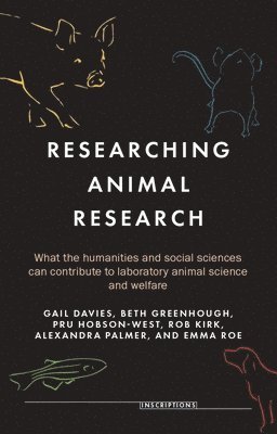 Gail Davies, Beth Greenhough, Pru Hobson-West, Robert G. W. Kirk, Alexandra Palmer, Emma Roe - Researching Animal Research, Inbunden