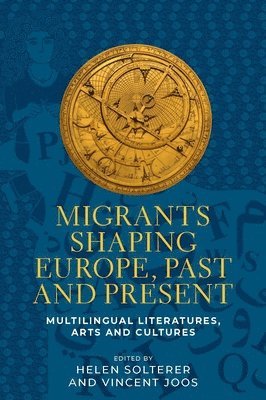 Helen Solterer, Vincent Joos - Migrants Shaping Europe, Past and Present, Inbunden