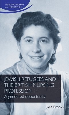 Jane Brooks - Jewish Refugees and the British Nursing Profession, Inbunden