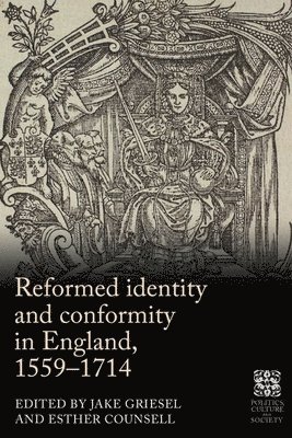 Jake Griesel, Esther Counsell - Reformed Identity and Conformity in England, 1559–1714, Inbunden