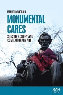 Mechtild Widrich - Monumental Cares, Inbunden