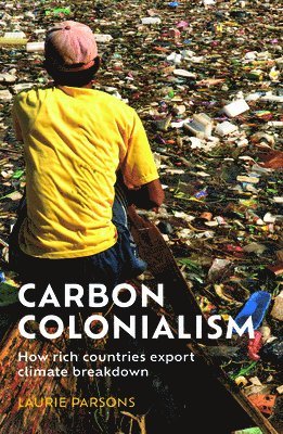 Laurie Parsons - Carbon Colonialism, Inbunden