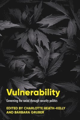 Charlotte Heath-Kelly, Barbara Gruber - Vulnerability, Inbunden