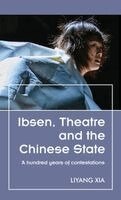 Liyang Xia - Ibsen, Theatre and the Chinese State, Inbunden