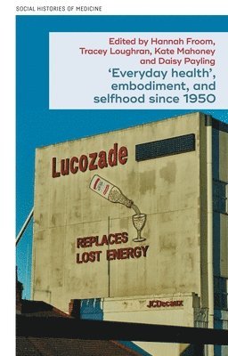 bokomslag 'Everyday Health', Embodiment, and Selfhood Since 1950