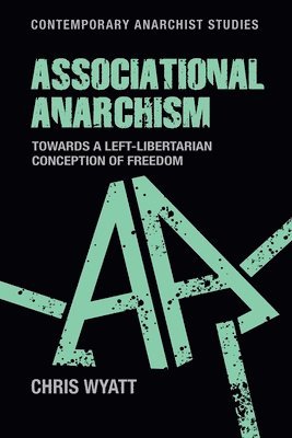 Chris Wyatt - Associational Anarchism, Inbunden