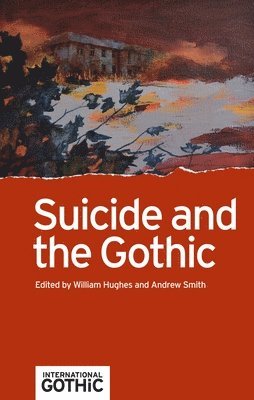 William Hughes, Andrew Smith - Suicide and the Gothic, Häftad