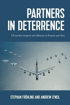 Stephan Frühling, Andrew O'Neil - Partners in Deterrence, Häftad