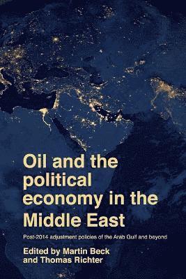 bokomslag Oil and the Political Economy in the Middle East