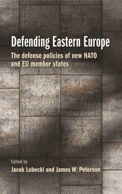 Jacek Lubecki, James W. Peterson - Defending Eastern Europe, Häftad