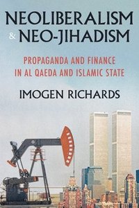 bokomslag Neoliberalism and Neo-Jihadism