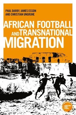 Paul Darby, James Esson, Christian Ungruhe - African Football Migration, Häftad
