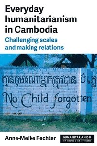 bokomslag Everyday Humanitarianism in Cambodia