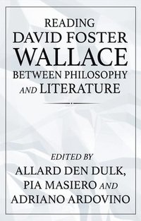 bokomslag Reading David Foster Wallace Between Philosophy and Literature