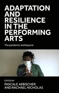 bokomslag Adaptation and Resilience in the Performing Arts