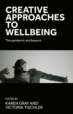 Karen Gray, Victoria Tischler - Creative Approaches to Wellbeing, Inbunden