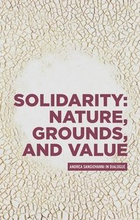bokomslag Solidarity: Nature, Grounds, and Value