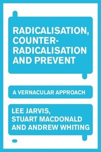 bokomslag Radicalisation, Counter-Radicalisation, and Prevent