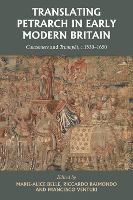 Marie-Alice Belle, Riccardo Raimondo, Francesco Venturi - Translating Petrarch in Early Modern Britain, Inbunden