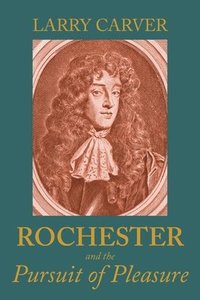 bokomslag Rochester and the Pursuit of Pleasure