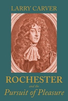 Rochester and the Pursuit of Pleasure 1