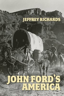 Jeffrey Richards - John Ford's America, Inbunden