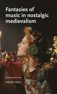 bokomslag Fantasies of Music in Nostalgic Medievalism