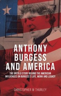 bokomslag Anthony Burgess and America