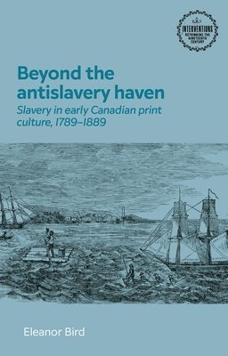 Ellie Bird - Beyond the Antislavery Haven, Inbunden