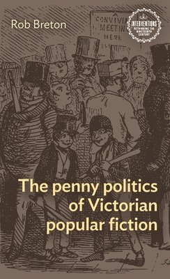 Rob Breton - penny politics of Victorian popular fiction, Häftad