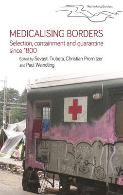 Sevasti Trubeta, Christian Promitzer, Paul Weindling - Medicalising Borders, Häftad