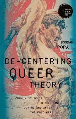 Bogdan Popa - De-Centering Queer Theory, Häftad