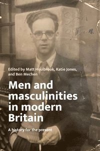 bokomslag Men and Masculinities in Modern Britain