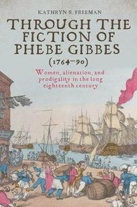 bokomslag Through the Fiction of Phebe Gibbes (176490)