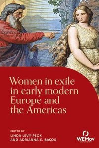 bokomslag Women in Exile in Early Modern Europe and the Americas