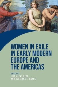 bokomslag Women in Exile in Early Modern Europe and the Americas