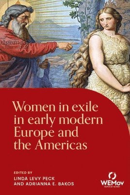 Women in Exile in Early Modern Europe and the Americas 1