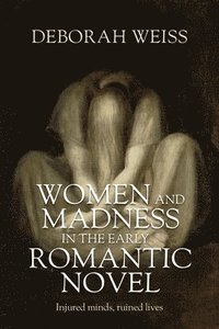 bokomslag Women and Madness in the Early Romantic Novel