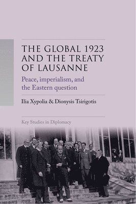 Ilia Xypolia, Dionysis Tsirigotis - Global 1923 and the Treaty of Lausanne, Inbunden
