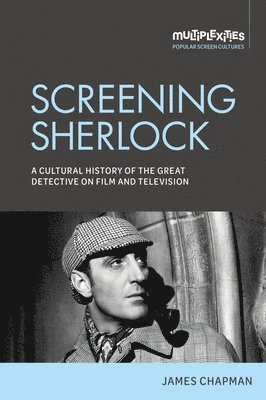James Chapman - Screening Sherlock, Inbunden